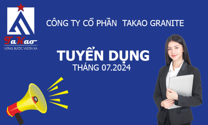 TAKAO GRANITE TUYỂN DỤNG THÁNG 7.2024